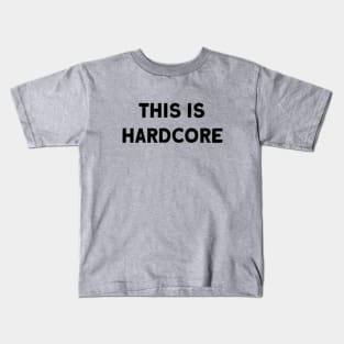 This Is Hardcore, black Kids T-Shirt